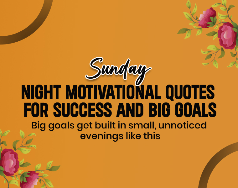 Sunday Night Motivational Quotes to Kickstart Your Week Right: 6 Sunday Night Motivational Quotes for Success