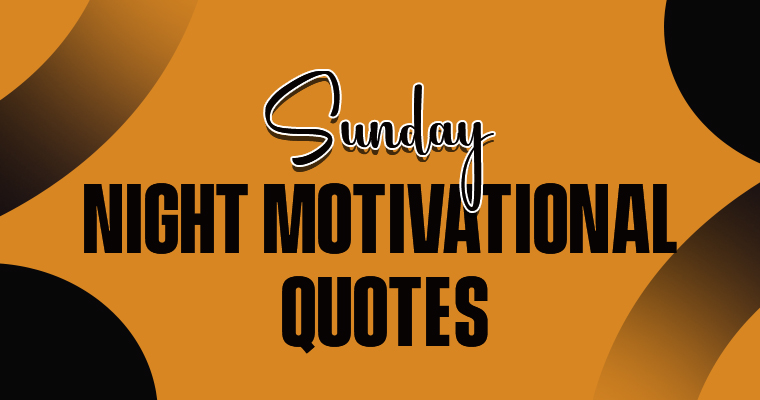 Sunday Night Motivational Quotes to Kickstart Your Week Right: