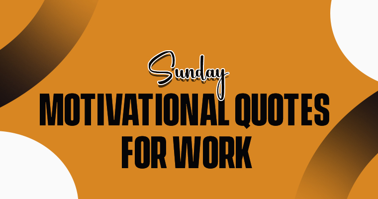 Sunday Motivational quotes for work